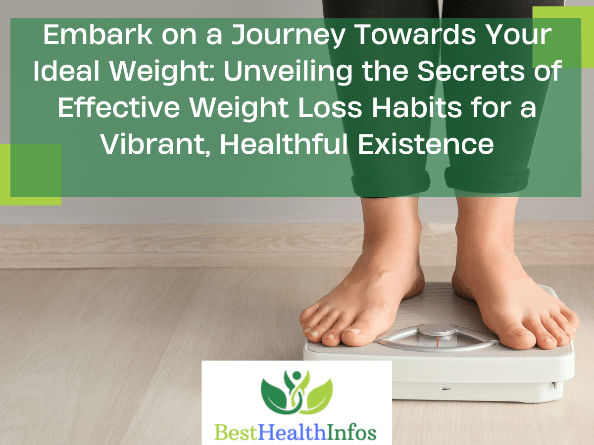 Embark-on-a-Journey-Towards-Your-Ideal-Weight-Unveiling-the-Secrets-of-Effective-Weight-Loss-Habits-for-a-Vibrant-Healthful-Existence