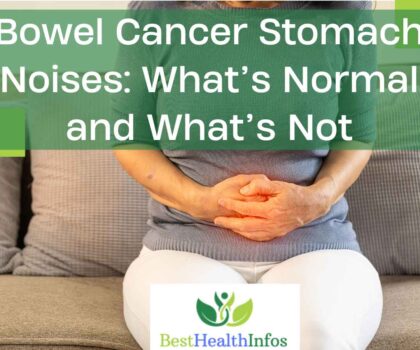 Bowel Cancer Stomach Noises: What’s Normal and What’s Not